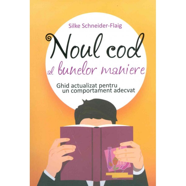 Noul cod al bunelor maniere. Ghid actualizat pentru un comportament adecvat
