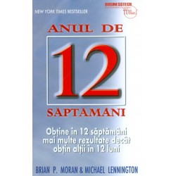 Anul de 12 saptamani. Obtine in 12 saptamani mai multe rezultate decat obtin altii in 12 luni