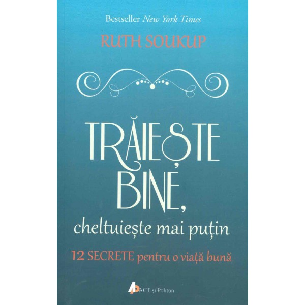 Traieste bine, cheltuieste mai putin: 12 secrete pentru o viata buna