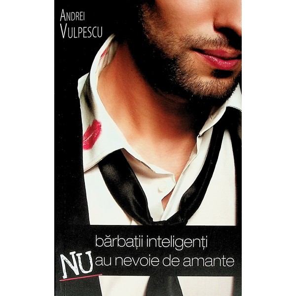 Barbatii inteligenti nu au nevoie de amante