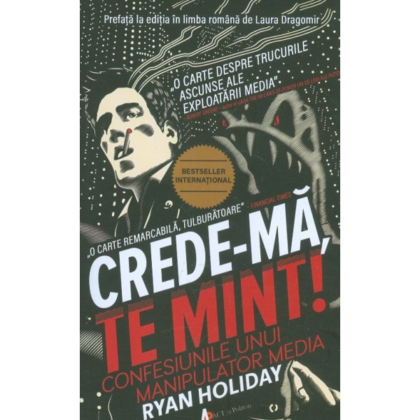 Crede-ma, te mint! Confesiunile unui manipulator media