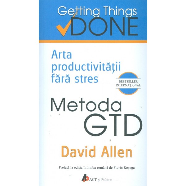 Arta productivitatii fara stres. Metoda GTD