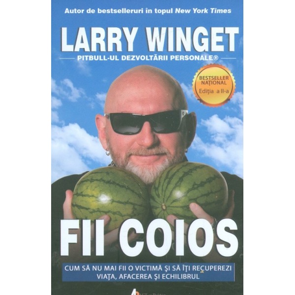 Fii coios. Cum sa nu mai fii o victima si sa iti recuperezi viata, afacerea si echilibru