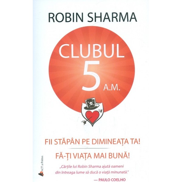 Clubul 5 A.M. Fii stapan pe dimineata ta! Fa-ti viata mai buna!