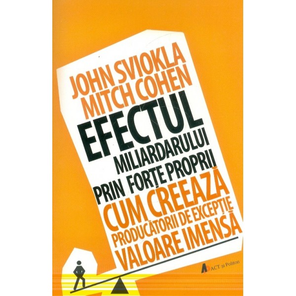 Efectul miliardarului prin forte proprii. Cum creeaza producatorii de exceptie valoare imensa