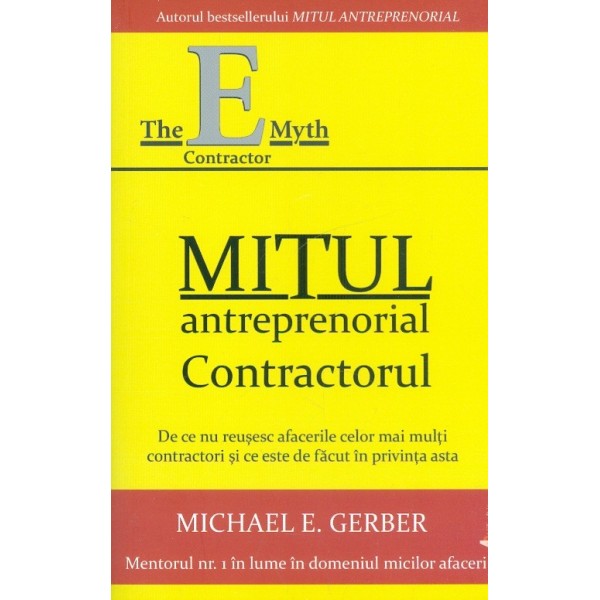 Mitul antreprenorial. Contractorul. De ce nu reusesc afacerile celor mai multi contractori si ce este de facut in privinta asta