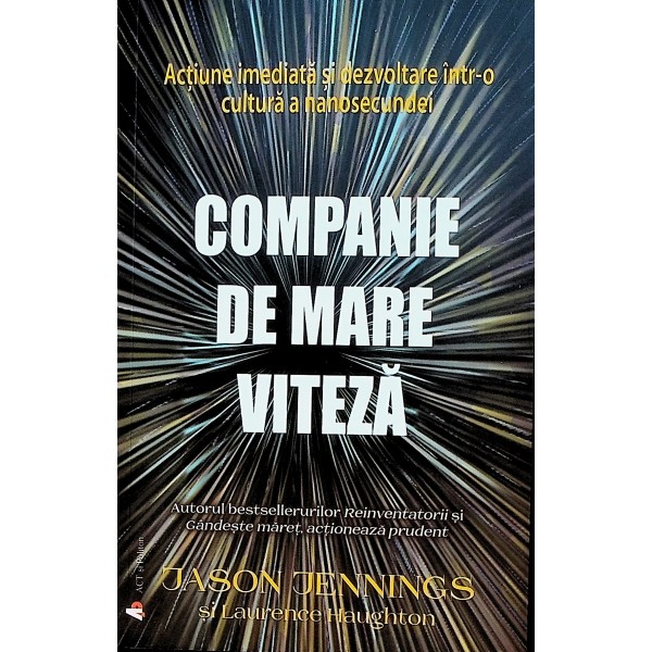 Companie de mare viteza. Actiune imediata si dezvoltare intr-o cultura a nanosecundei