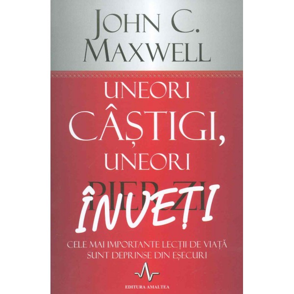 Uneori castigi, uneori inveti: cele mai importante lectii de viata sunt deprinse din esecuri