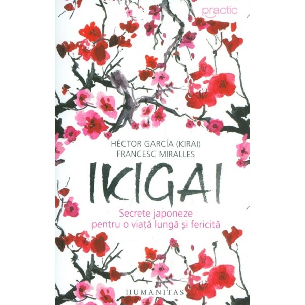 Ikigai. Secrete japoneze pentru o viata lunga si fericita