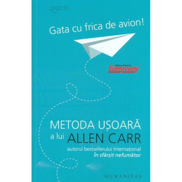 Gata cu frica de avion! Metoda usoara a lui Allen Carr
