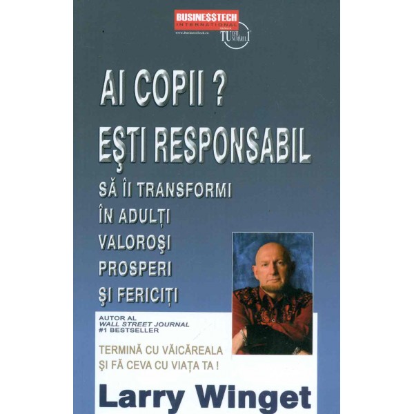 Ai copii? Esti responsabil sa ii transformi in adulti valorosi, prosperi si fericiti