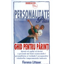 Personalitate plus. Ghid pentru parinti: ajutati-va copilul sa devina o persoana mai buna recunoscandu-i personalitatea si trata