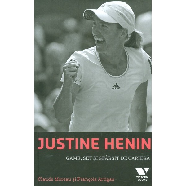 Justine Henin. Game, set si sfarsit de cariera