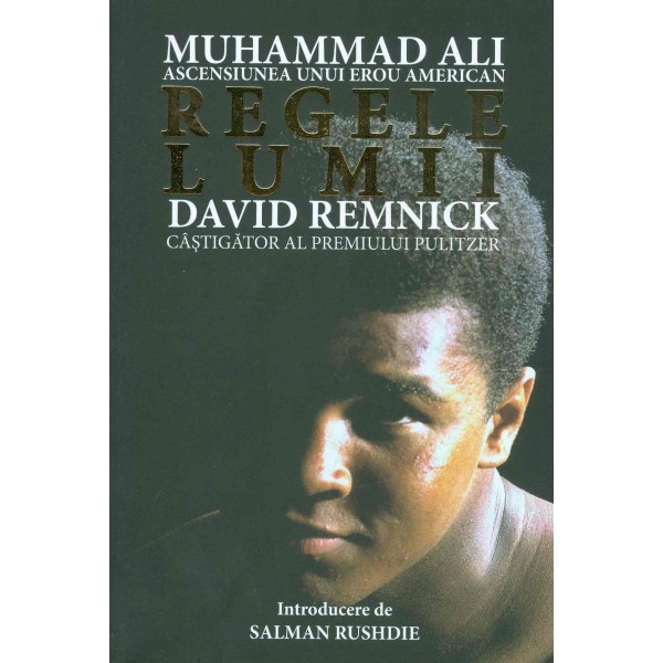 Regele lumii - Muhammad Ali, ascensiunea unui erou american