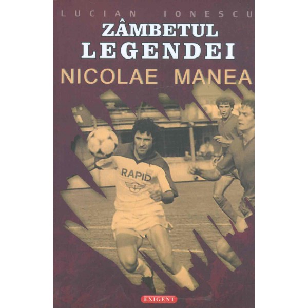 Zambetul legendei - Nicolae Manea