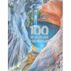 100 de locuri care iti taie rasuflarea