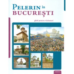 Pelerin in Bucuresti. Ghid...