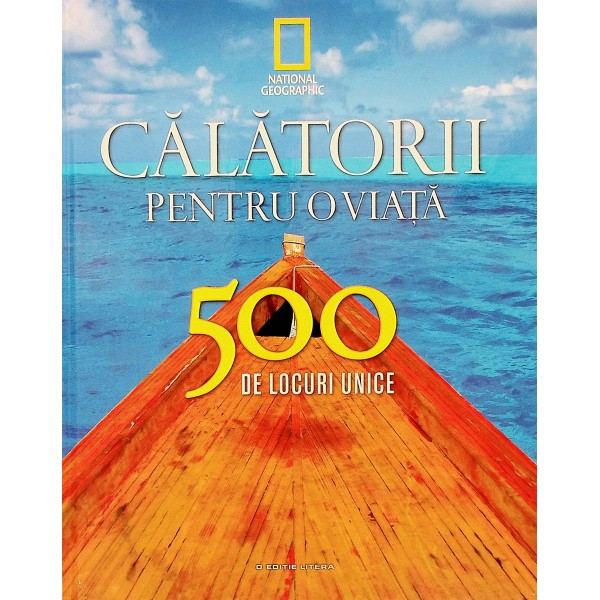 Calatorii pentru o viata, vol. I - 500 de locuri unice