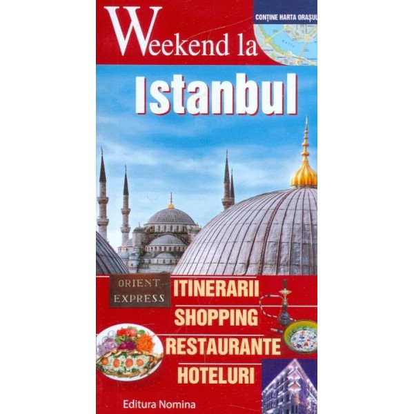 Weekend la Istanbul - Itinerarii, shopping, restauratnte, hoteluri