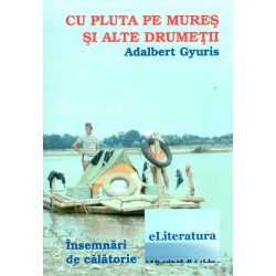 Cu pluta pe Mures si alte...