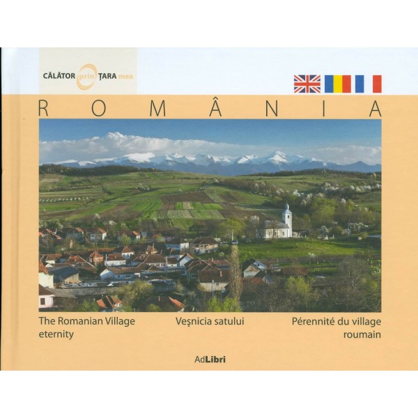 Romania - Vesnicia satului. Editie trilingva