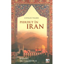 Pierdut in Iran. Jurnal de...
