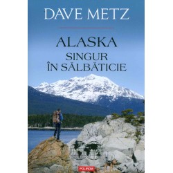 Alaska - Singur in salbaticie