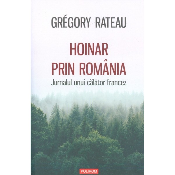 Hoinar prin Romania. Jurnalul unui calator francez