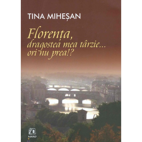 Florenta, dragostea mea tarzie... ori nu prea!?