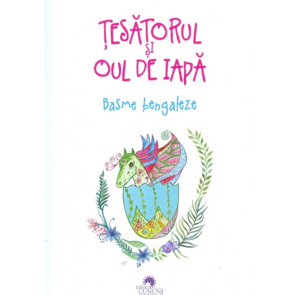 Tesatorul si oul de iapa. Basme bengaleze