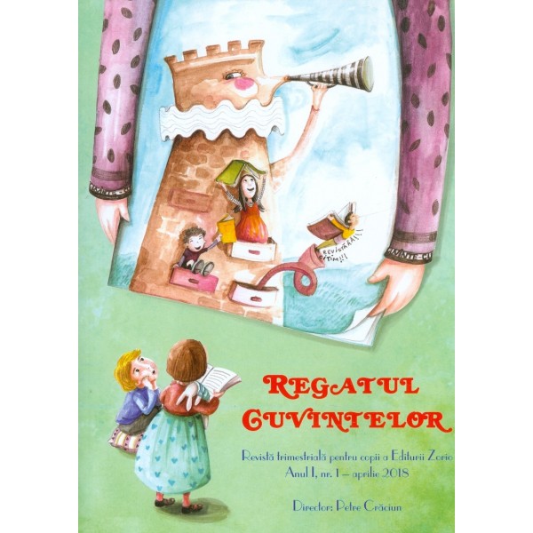 Regatul cuvintelor. Revista trimestriala pentru copii, anul I, nr. I - Aprilie