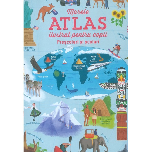 Marele atlas ilustrat pentru copii. Prescolari si scolari
