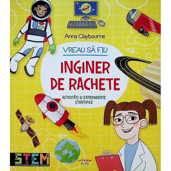 Vreau sa fiu inginer de rachete. Activitati si experimente stiintifice