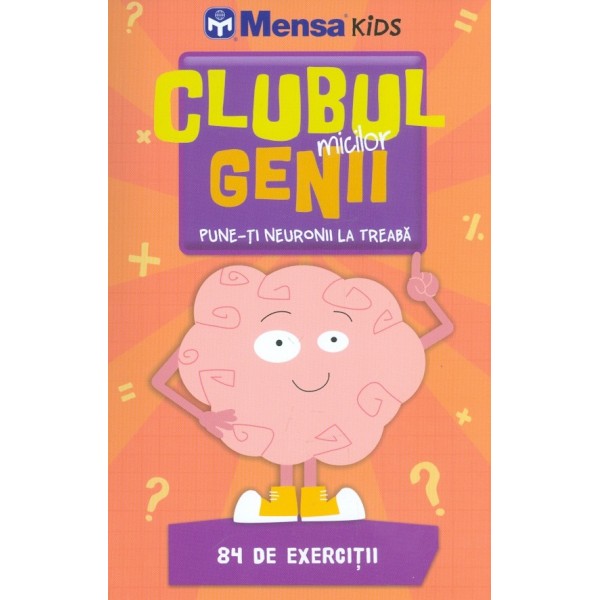 Clubul micilor genii. Pune-ti neuronii la treaba