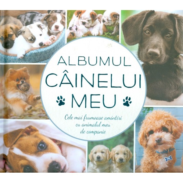Albumul cainelui meu. Cele mai frumoase amintiri cu animalul meu de companie