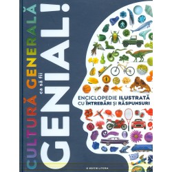 Cultura generala ca sa fii genial! Enciclopedie ilustrata cu intrebari si raspunsuri