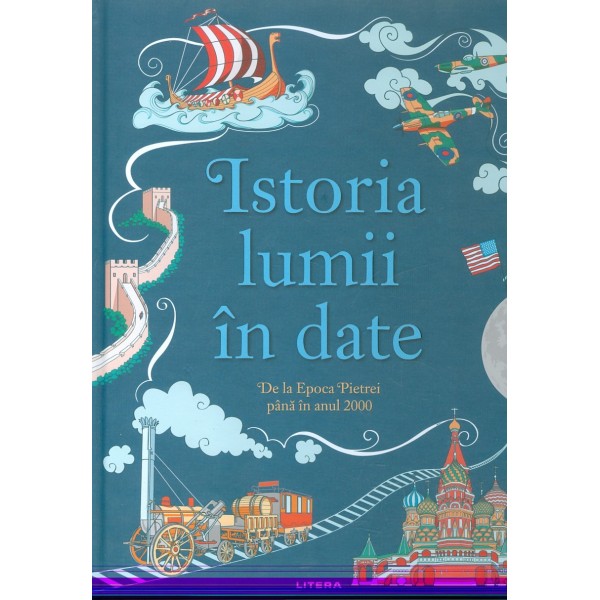Istoria lumii in date. De la Epoca Pietrei pana in anul 2000