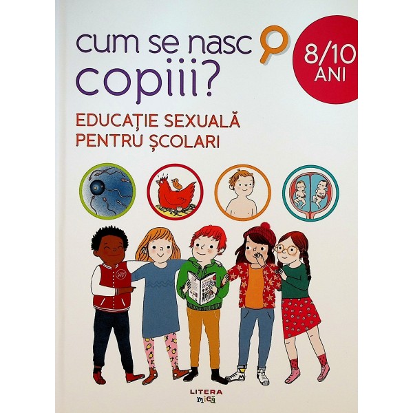 Cum se nasc copiii? Educatie sexuala pentru scolari, 8/10 ani