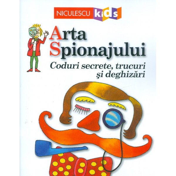 Arta spionajului. Coduri secrete, trucuri si deghizari