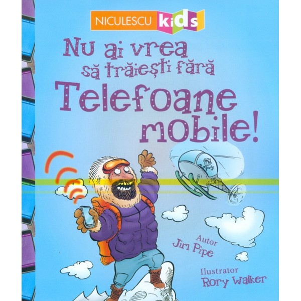 Nu ai vrea sa traiesti fara telefoane mobile!