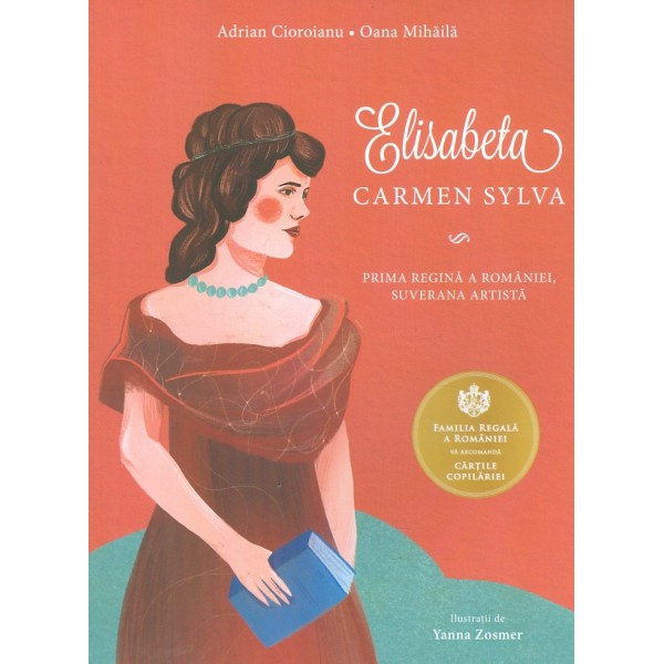 Elisabeta - Carmen Sylva. Prima Regina a Romaniei, suverana artista