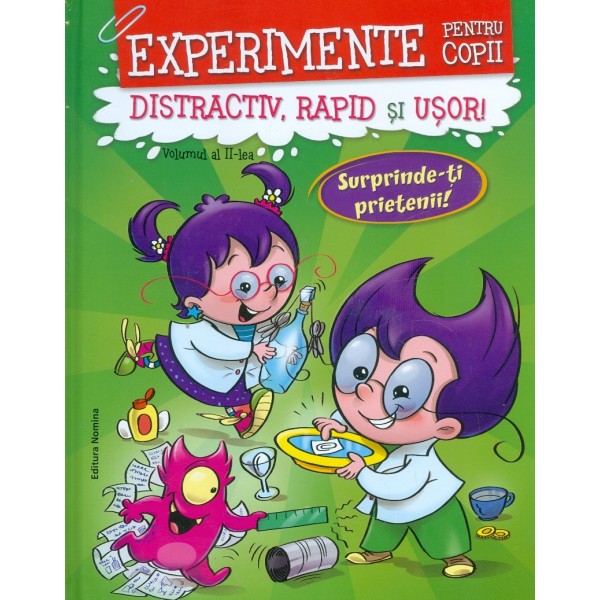 Experimente pentru copii distractiv, rapid si usor, vol. al II-lea - Surprinde-ti prietenii!