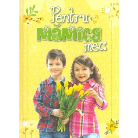 Pentru mamica mea
