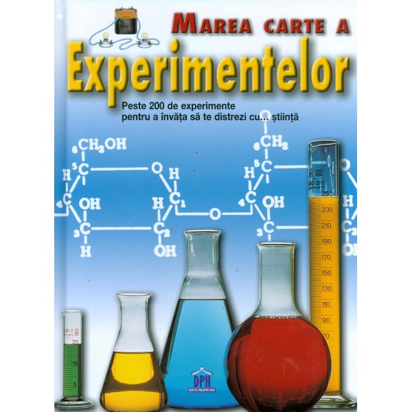 Marea carte a experimentelor: peste 200 de experimente pentru a invata sa te distrezi cu... stiinta