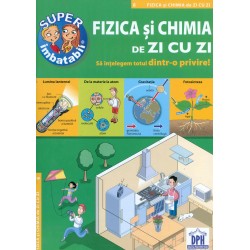 Fizica si chimia de zi cu zi. Sa intelegem totul dintr-o privire!