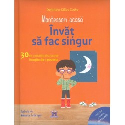 Montessori acasa. Invat sa fac singur. 30 de activitati distractive insotite de o poveste