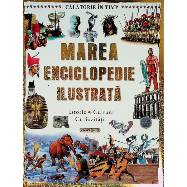 Marea enciclopedie ilustrata - Istorie-Cultura-Curiozitati
