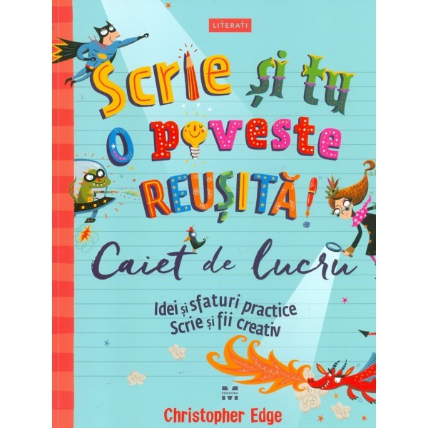 Scrie si tu o poveste reusita! Caiet de lucru. Idei si sfaturi practice