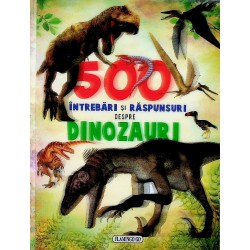 500 intrebari si raspunsuri despre dinozauri