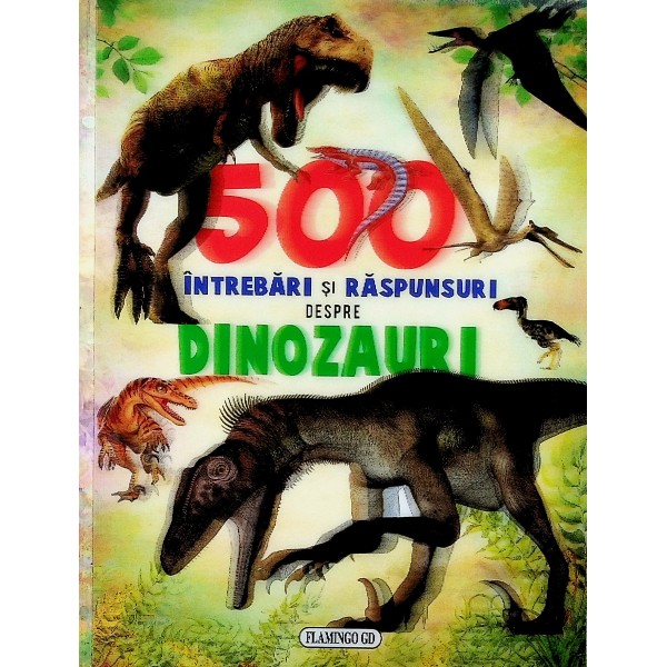 500 intrebari si raspunsuri despre dinozauri